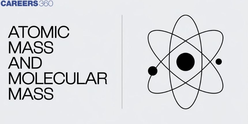 Atomic Mass And Molecular Mass: Definition, Formula and Examples